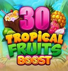 30 Tropical fruit boost slot