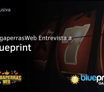 ENTREVISTA EXCLUSIVA CON BLUEPRINT GAMING "Nuestra misión es crear juegos memorables y experiencias"