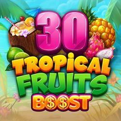 30 Tropical fruit boost slot game